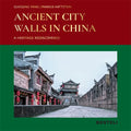 Ancient City Walls in China: A Heritage Rediscovered - Hardcover