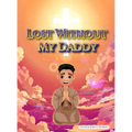 Lost Without My Daddy - Hardcover
