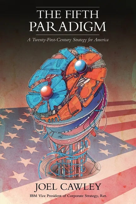 The Fifth Paradigm: A 21st Century Strategy for America - Paperback
