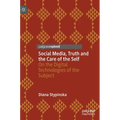 Social Media, Truth and the Care of the Self: On the Digital Technologies of the Subject - Hardcover