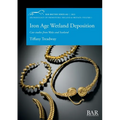 Iron Age Wetland Deposition: Case studies from Wales and Scotland - Paperback