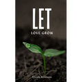 Let Love Grow - Paperback