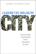 Leading the Inclusive City: Place-Based Innovation for a Bounded Planet - Paperback