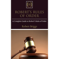 Robert's Rules of Order: A Complete Guide to Robert's Rules of Order - Hardcover