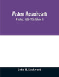 Western Massachusetts: a history, 1636-1925 (Volume I) - Paperback