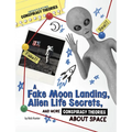 A Fake Moon Landing, Alien Life Secrets, and More Conspiracy Theories about Space - Hardcover