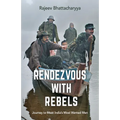 Rendezvous with Rebels: Journey to Meet India's Most Wanted Men - Paperback