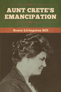 Aunt Crete's Emancipation - Paperback