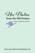 New Psalms from the Old Psalms: Real Conversations with God - Paperback