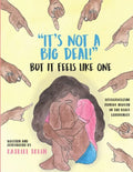 It's Not a Big Deal! But It Feels Like One - Paperback
