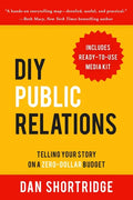 DIY Public Relations: Telling Your Story on a Zero-Dollar Budget - Paperback