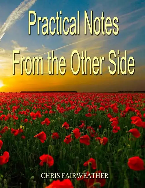 Practical Notes from the Other Side: Helpful Information for When I'm Gone - Paperback