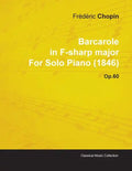 Barcarole in F-Sharp Major by Frèdèric Chopin for Solo Piano (1846) Op.60 - Paperback