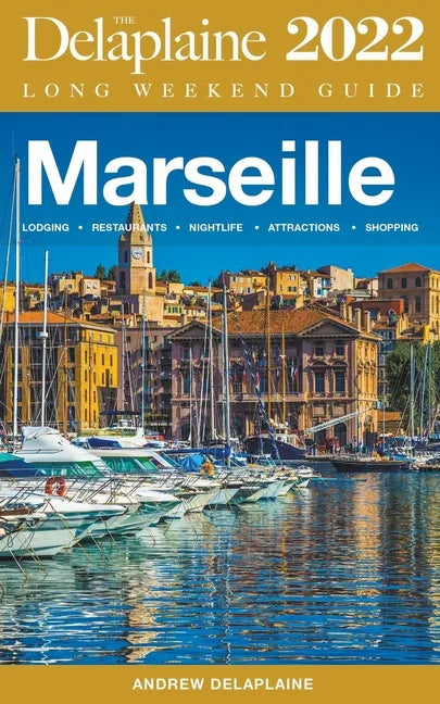 Marseille - The Delaplaine 2022 Long Weekend Guide - Paperback