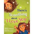 There's Something about "I Love You" - Hardcover