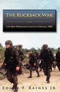The Rucksack War: U.S. Army Operational Logistics in Grenada, 1983 - Hardcover