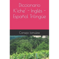 Diccionario K'iche' - Inglés - Español Trilingüe - Paperback