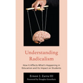 Understanding Radicalism: How It Affects What's Happening in Education and Its Impact on Students - Paperback