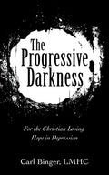 The Progressive Darkness: For the Christian Losing Hope in Depression - Paperback