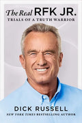 The Real Rfk Jr.: Trials of a Truth Warrior - Hardcover