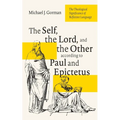 The Self, the Lord, and the Other According to Paul and Epictetus: The Theological Significance of Reflexive Language - Paperback