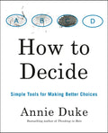 How to Decide: Simple Tools for Making Better Choices - Paperback