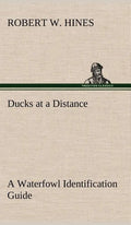Ducks at a Distance A Waterfowl Identification Guide - Hardcover