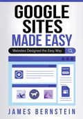 Google Sites Made Easy: Websites Designed the Easy Way - Paperback