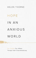 Hope in an Anxious World: 6 Truths for When Things Feel Overwhelming - Paperback