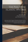 The Philippine Islands, 1493-1803: Explorations by Early Navigators, Descriptions of the Islands and Their Peoples, Their History and Records of the C - Paperback