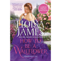 How to Be a Wallflower: A Would-Be Wallflowers Novel - Paperback
