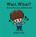 Wait, What? - Hardcover