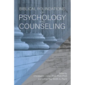 Biblical Foundations of Psychology and Counseling - Paperback