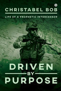 Driven By Purpose: Life of a Prophetic Intercessor - Paperback