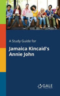 A Study Guide for Jamaica Kincaid's Annie John - Paperback