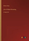 Life of Robert Browning: in large print - Paperback