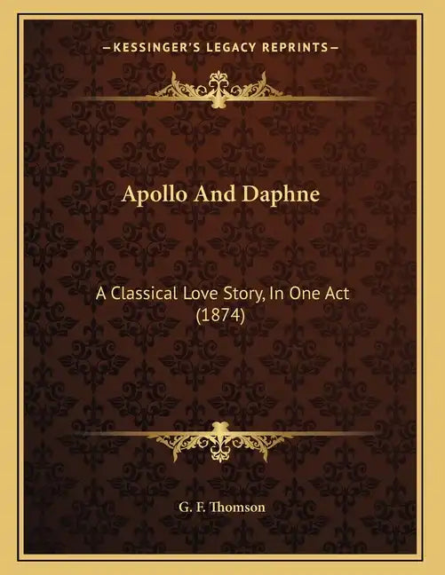 Apollo And Daphne: A Classical Love Story, In One Act (1874) - Paperback