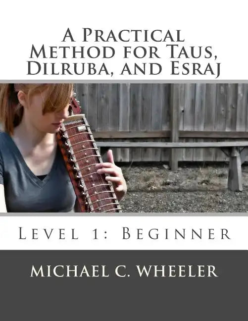 A Practical Method for Taus, Dilruba, and Esraj: Level 1: Beginner - Paperback