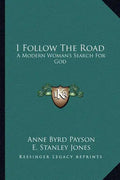 I Follow the Road: A Modern Woman's Search for God - Paperback