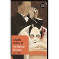 A Short History of the Weimar Republic: Revised Edition - Hardcover