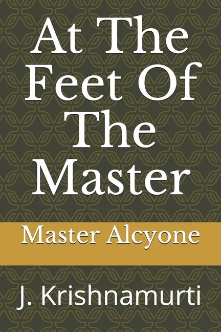 At The Feet Of The Master: J. Krishnamurti - Paperback