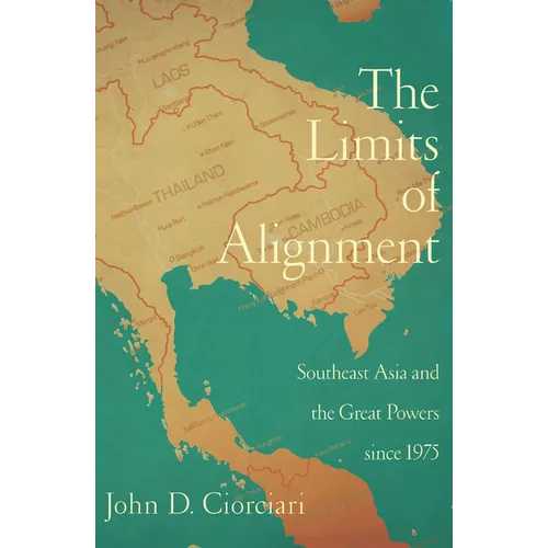 The Limits of Alignment: Southeast Asia and the Great Powers since 1975 - Paperback
