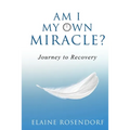 Am I My Own Miracle?: Journey to Recovery - Paperback