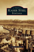 Kaiser Steel, Fontana - Hardcover