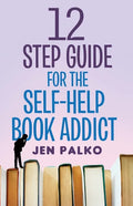 12 Step Guide For The Self-Help Book Addict - Paperback