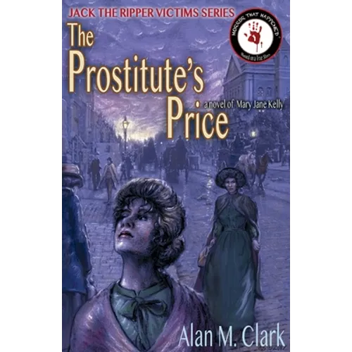 The Prostitute's Price: A Novel of Mary Jane Kelly, the Fifth Victim of Jack the Ripper - Paperback