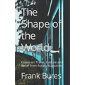 The Shape of the World: Essays on Travel, Culture and Belief from Rotary Magazine - Paperback