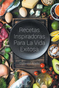 Recetas Inspiradoras Para La Vida Exitosa - Paperback