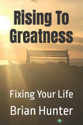 Rising To Greatness: Fixing Your Life - Paperback