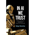 In AI We Trust: Power, Illusion and Control of Predictive Algorithms - Paperback